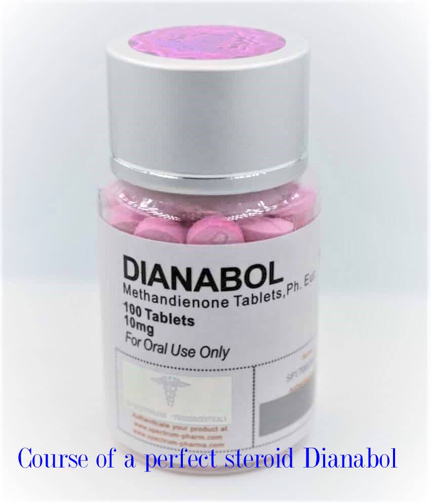 Course of a perfect steroid Dianabol
